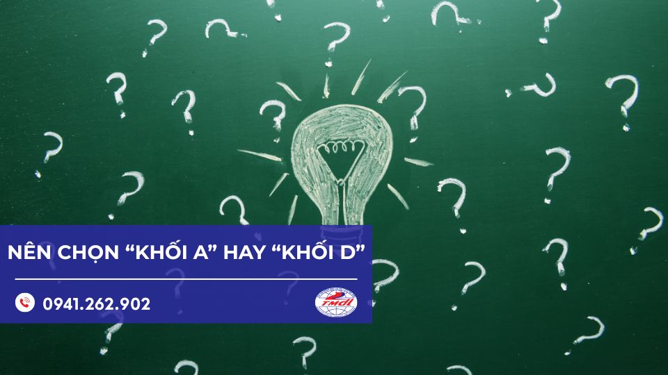Nên chọn Khối A hay Khối D? Định hướng cho sinh viên