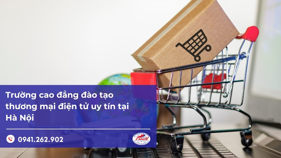 Trường cao đẳng đào tạo thương mại điện tử uy tín tại Hà Nội