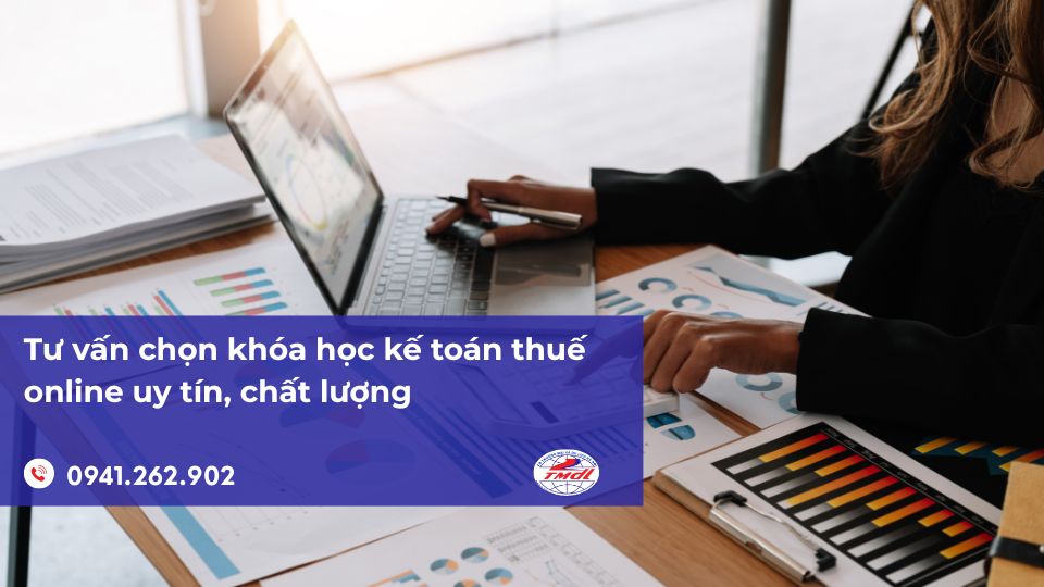 Khóa học kế toán thuế online uy tín, chất lượng ở đâu?