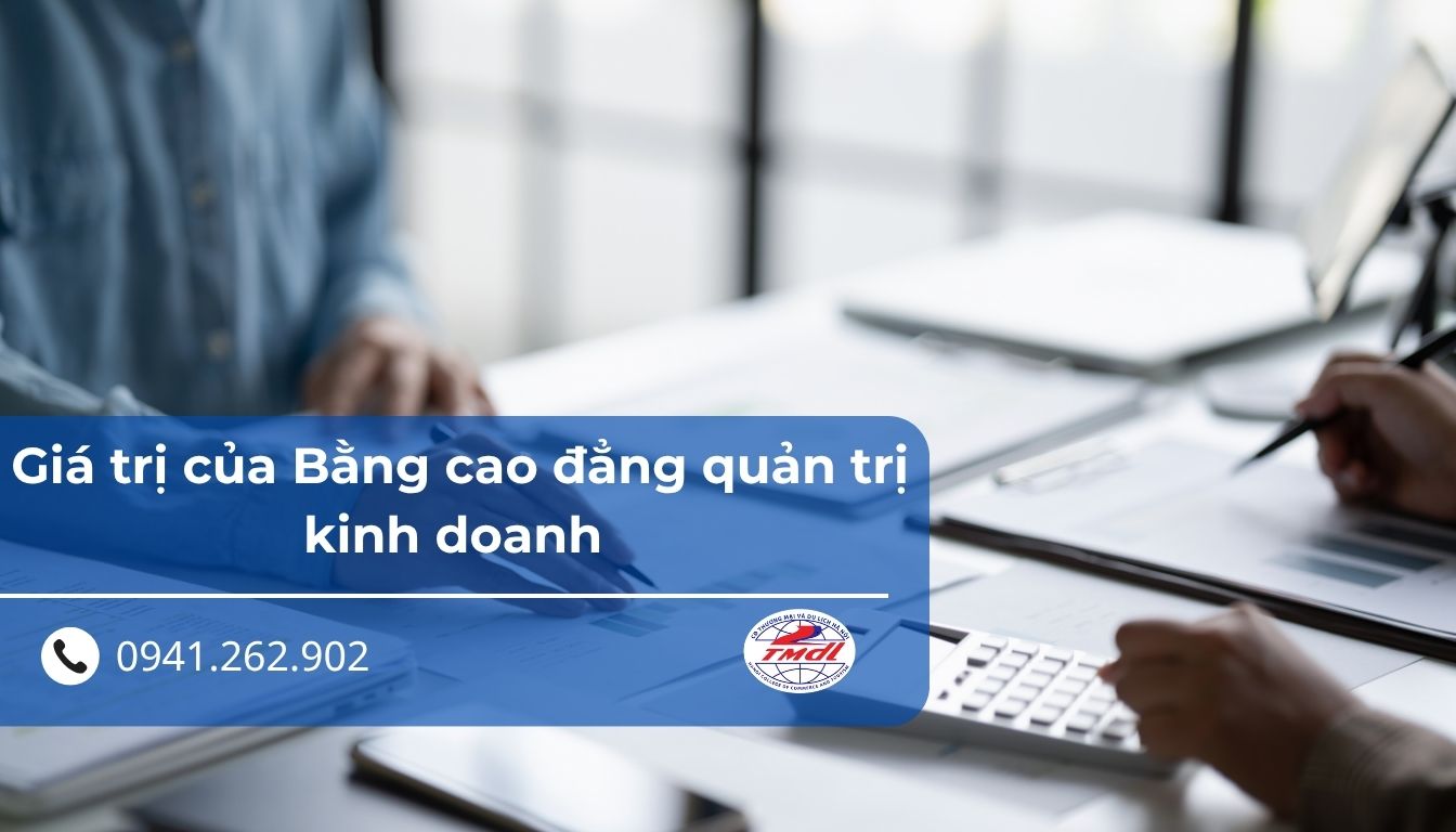 Giá trị của Bằng cao đẳng quản trị kinh doanh trên thị trường lao động