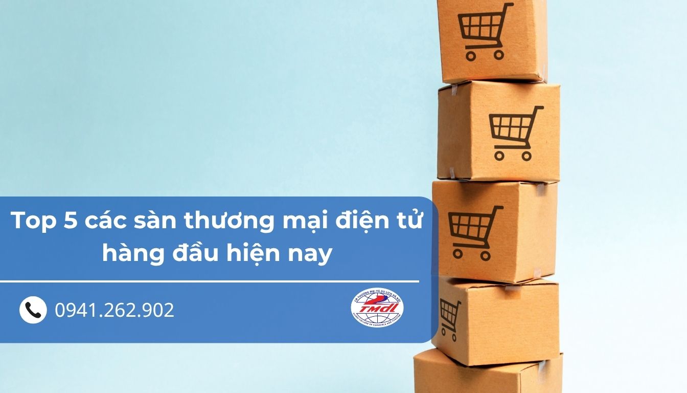 Top 5 các sàn thương mại điện tử hàng đầu hiện nay