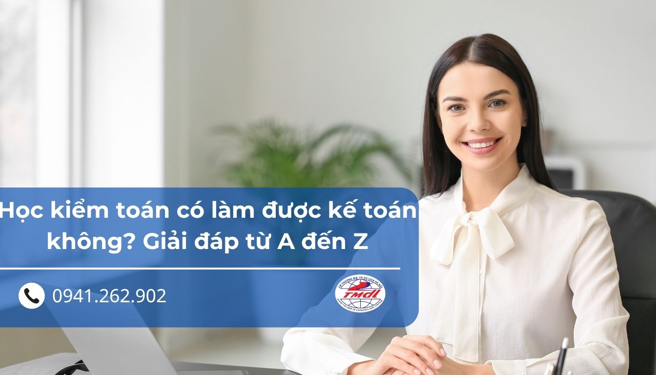 Học kiểm toán có làm được kế toán không? Giải đáp từ A đến Z