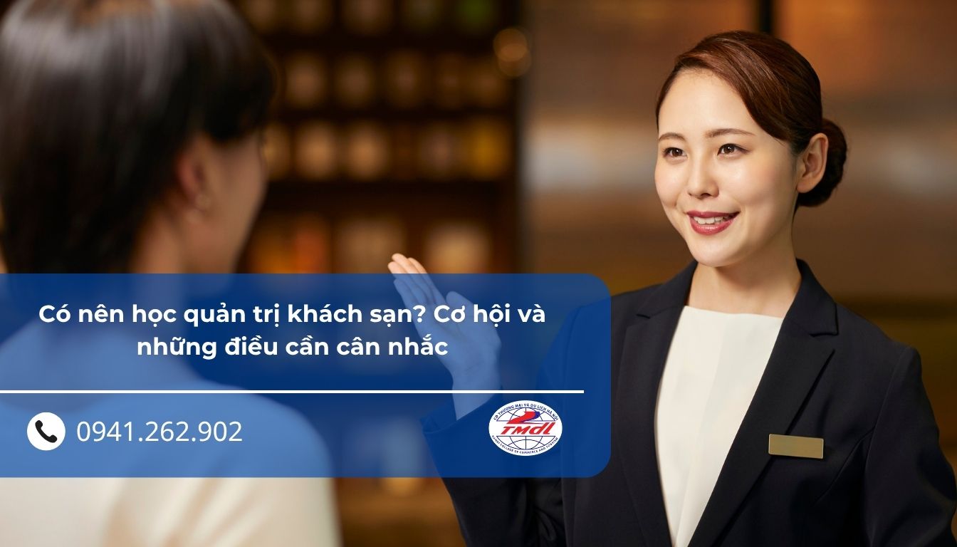 Có nên học quản trị khách sạn? Cơ hội và những điều cần cân nhắc