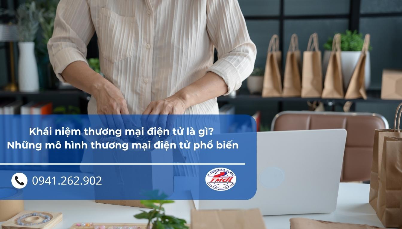 Khái niệm thương mại điện tử là gì? Những mô hình thương mại điện tử phổ biến