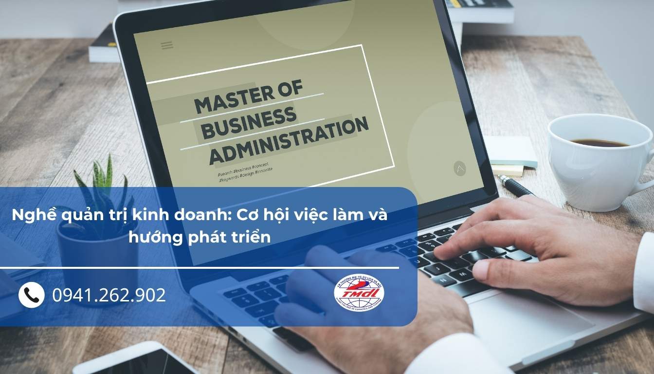 Nghề quản trị kinh doanh: Cơ hội việc làm và hướng phát triển