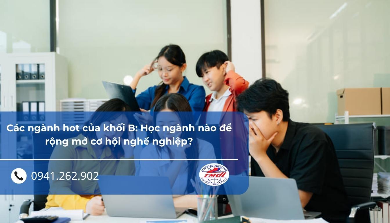 Các ngành hot của khối B: Học ngành nào để rộng mở cơ hội nghề nghiệp?
