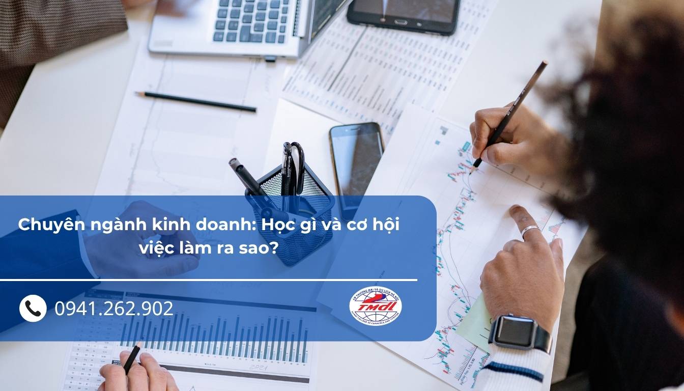 Chuyên ngành kinh doanh: Học gì và cơ hội việc làm ra sao?