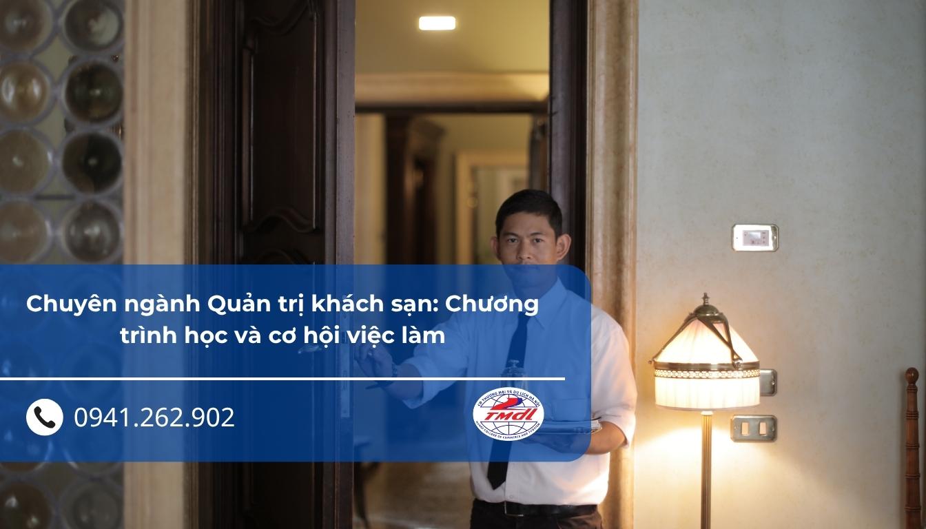 Chuyên ngành Quản trị khách sạn: Chương trình học và cơ hội việc làm