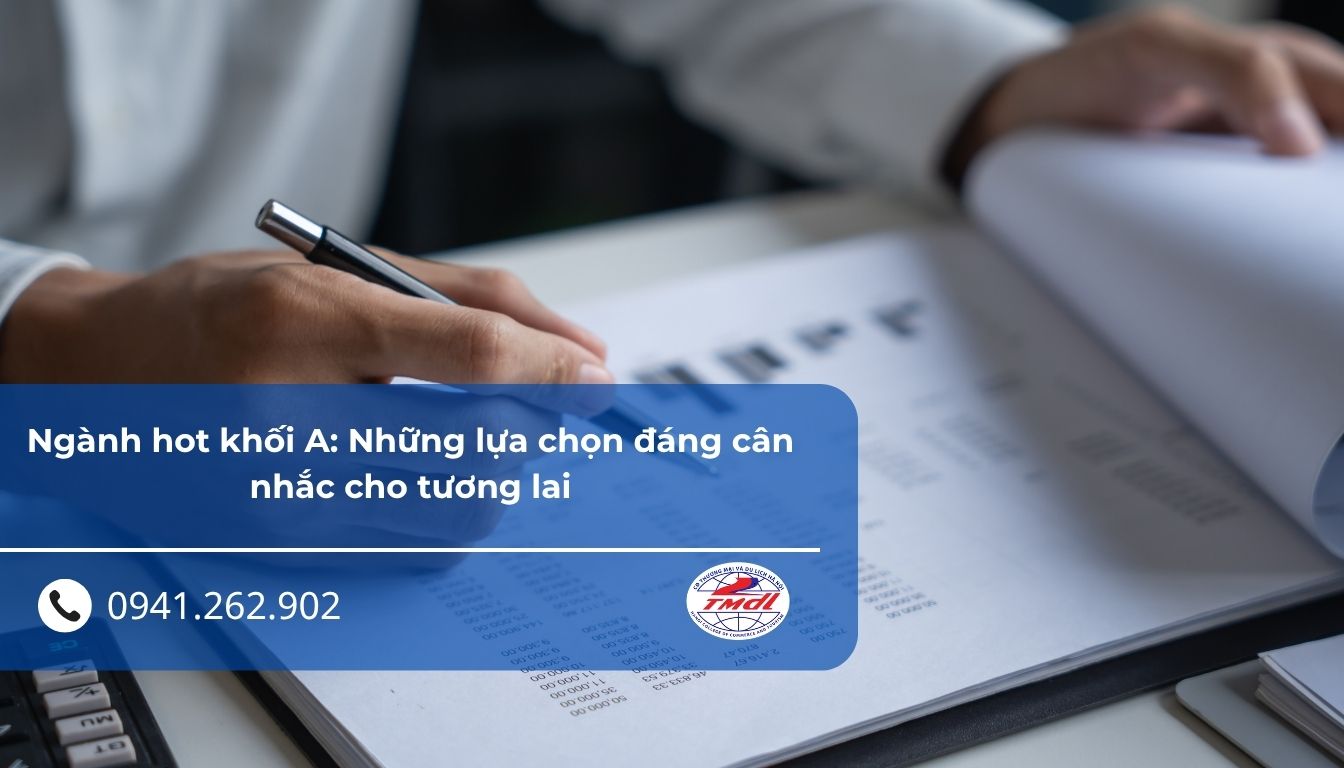 Ngành hot khối A: Những lựa chọn đáng cân nhắc cho tương lai