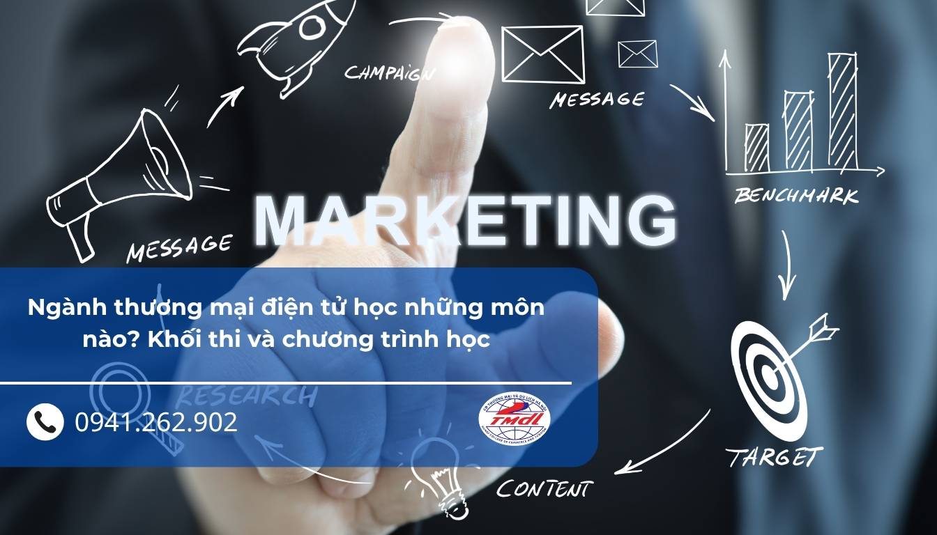 Ngành thương mại điện tử học những môn nào? Khối thi và chương trình học